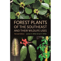 Forest Plants of the Southeast and Their Wildlife Uses - Paperback