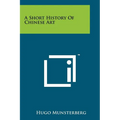 A Short History Of Chinese Art - Paperback