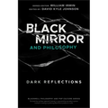 Black Mirror and Philosophy: Dark Reflections - Paperback