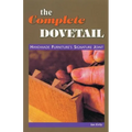 The Complete Dovetail: Handmade Furniture's Signature Joint - Paperback