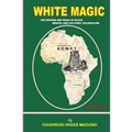 White Magic: The Origins and Ideas of Black Mental and Cultural Colonialism - Paperback