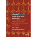 Foster Youth in the Mediasphere: Lived Experience and Digital Lives in the Australian Out-Of-Home Care System - Hardcover