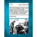 The Trial of William Corder, at the Assizes, Bury St. Edmunds, Suffolk, August 7th and 8th, 1828, for the Murder of Maria Marten, in the Red Barn, at - Paperback