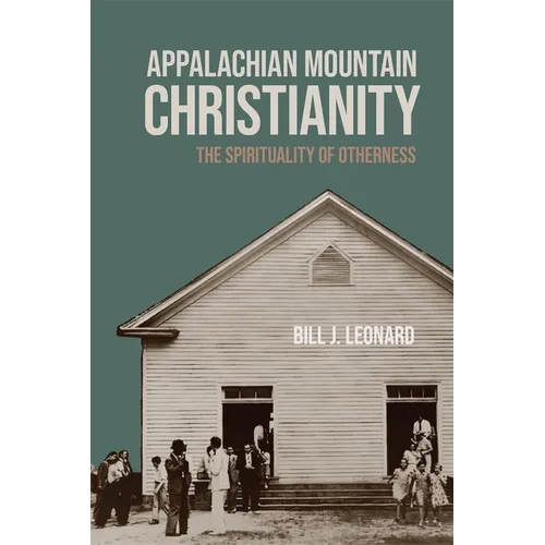 Appalachian Mountain Christianity: The Spirituality of Otherness - Paperback