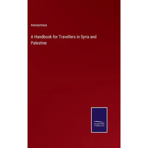 A Handbook for Travellers in Syria and Palestine - Hardcover