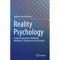 Reality Psychology: A New Perspective on Wellbeing, Mindfulness, Resilience and Connection - Paperback