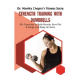 Strength Training with Dumbbells: 50+ Exercises to Build Muscle, Burn Fat and Sculpt your Body at Home - Paperback