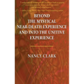 Beyond the Mystical Near-Death Experience and Into the Unitive Experience - Paperback