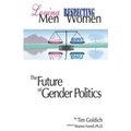 Loving Men, Respecting Women: The Future of Gender Politics - Paperback