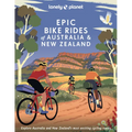 Lonely Planet Epic Bike Rides of Australia and New Zealand: 200 Extraordinary Cycling Routes Amazing Biking Stories from Expert Cyclists Maps, Tips & - Hardcover