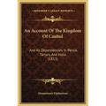 An Account Of The Kingdom Of Caubul: And Its Dependencies In Persia, Tartary, And India (1815) - Hardcover