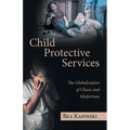 Child Protective Services: The Globalization of Chaos and Misfortune - Paperback