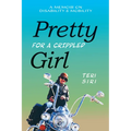 Pretty for a Crippled Girl: A Memoir of Disability & Mobility - Paperback