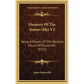 Memory Of The Somervilles V1: Being A History Of The Baronial House Of Somerville (1815) - Hardcover