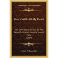 Yours With All My Heart: Her Own Story, As Told By The Beautiful Italian Gazelle Hound Fairy (1904) - Paperback