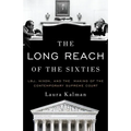 The Long Reach of the Sixties: Lbj, Nixon, and the Making of the Contemporary Supreme Court - Paperback