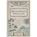 Recalibrate Your Life: Navigating Transitions with Purpose and Hope - Paperback