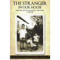 The Stranger In Our House: Growing up with Holocaust Survivors- A Memoir - Paperback
