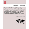 Report on the Survey of the Country Between the Mouth of River Korotaïka and Possl-Cort Tents on the Obi River for the Projected Obi Railway by J. M. - Paperback