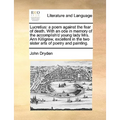 Lucretius: A Poem Against the Fear of Death. with an Ode in Memory of the Accomplish'd Young Lady Mrs. Ann Killigrew, Excellent i - Paperback