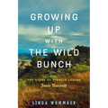 Growing Up with the Wild Bunch: The Story of Pioneer Legend Josie Bassett - Hardcover