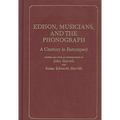Edison, Musicians, and the Phonograph: A Century in Retrospect - Hardcover