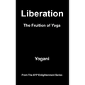 Liberation - The Fruition of Yoga - Paperback