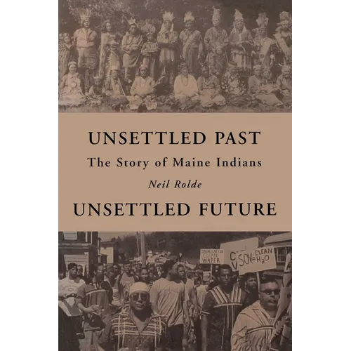 Unsettled Past, Unsettled Future: The Story of Maine Indians - Paperback