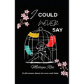 I Could Never Say: It all comes down to Love and Hate - Paperback