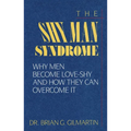 The Shy Man Syndrome: Why Men Become Love-Shy and How They Can Overcome It - Paperback