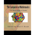 The Categories of Mathematics: "The Many Fields of Study" - Paperback
