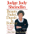 Beauty Fades, Dumb Is Forever: The Making of a Happy Woman - Paperback