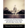 Arkansas Post National Memorial, Structural History of Post Arkansas, 1804-1863 and Civil War Troop Movement Maps, January 1863 - Paperback