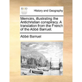 Memoirs, illustrating the Antichristian conspiracy. A translation from the French of the Abbé Barruel. - Paperback
