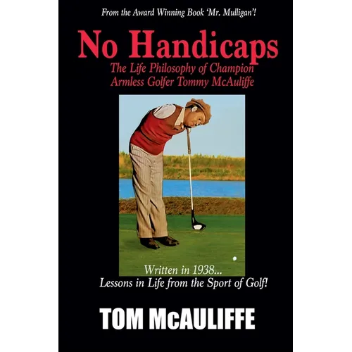 No Handicaps - The Life Philosophy of Champion Armless Golfer Tommy McAuliffe - Paperback
