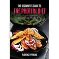 The Beginner's Guide to the Protein Diet: Effective Weight Loss That Works - Paperback