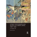 Street Performers and Society in Urban Japan, 1600-1900: The Beggar's Gift - Paperback