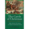 The Carols of Christmas Volume 2: Daily Advent Devotions on Classic Christmas Carols (28-Day Devotional for Christmas and Advent) (The Devotional Hymn - Paperback