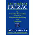Let Them Eat Prozac: The Unhealthy Relationship Between the Pharmaceutical Industry and Depression - Paperback