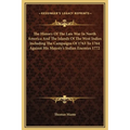The History Of The Late War In North America And The Islands Of The West Indies Including The Campaigns Of 1763 To 1764 Against His Majesty's Indian E - Hardcover