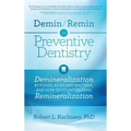 Demin/Remin in Preventive Dentistry: Demineralization By Foods, Acids, And Bacteria, And How To Counter Using Remineralization - Hardcover