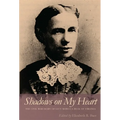 Shadows on My Heart: The Civil War Diary of Lucy Rebecca Buck of Virginia - Paperback