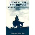 Lyon Hunts and Humor: True Life Hunting and Adventure Stories - Paperback
