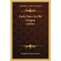 Early Days In Old Oregon (1916) - Paperback