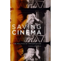Saving Cinema: The Politics of Preservation - Paperback