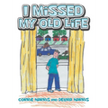 I Missed My Old Life - Hardcover