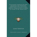 An Authentic Narrative Of Some Remarkable And Interesting Particulars In The Life Of John Newton, Communicated In A Series Of Letters To Mr. Haweis (1 - Hardcover