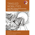 Tangled Mobilities: Places, Affects, and Personhood Across Social Spheres in Asian Migration - Paperback