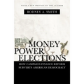 Money, Power, and Elections: How Campaign Finance Reform Subverts American Democracy - Paperback