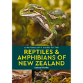 A Naturalist's Guide to the Reptiles & Amphibians of New Zealand - Paperback